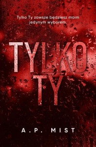 TYLKO TY, A.P. MIST