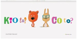KTO TO? CO TO?, OLIVIER TALLEC, MACIEJ BYLINIAK