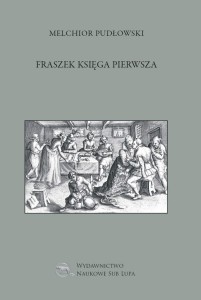 FRASZEK KSIĘGA PIERWSZA, MELCHIOR PUDŁOWSKI