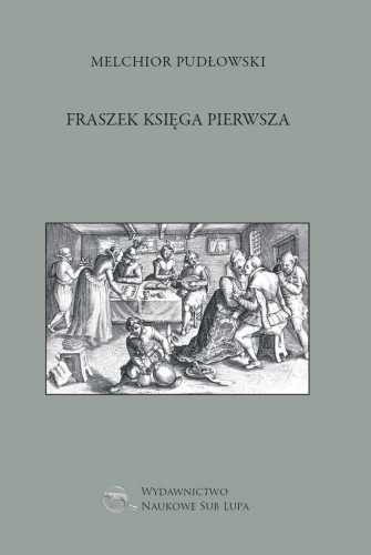 Fraszek księga pierwsza, Melchior Pudłowski