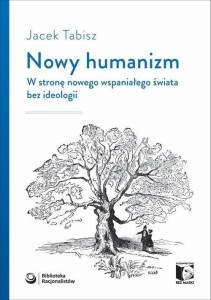 NOWY HUMANIZM. W STRONĘ NOWEGO WSPANIAŁEGO...