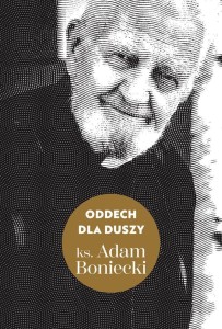 ODDECH DLA DUSZY, KS. ADAM BONIECKI