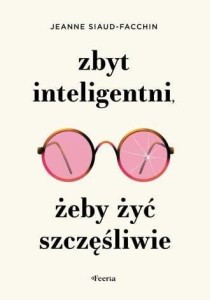 ZBYT INTELIGENTNI, ŻEBY ŻYĆ SZCZĘŚLIWIE