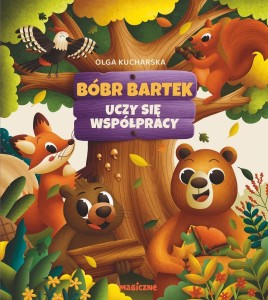 BÓBR BARTEK UCZY SIĘ WSPÓŁPRACY, OLGA KUCHARSKA