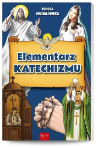 ELEMENTARZ KATECHIZMU, TERESA MICHAŁOWSKA