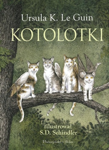 Kotolotki, Ursula K. LeGuin, S.D. Schindler