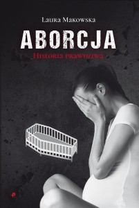 ABORCJA. HISTORIA PRAWDZIWA, LAURA MAKOWSKA