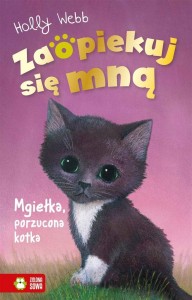 ZAOPIEKUJ SIĘ MNĄ. MGIEŁKA, PORZUCONA KOTKA