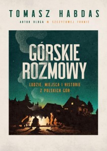 GÓRSKIE ROZMOWY. LUDZIE, MIEJSCA I HISTORIE...