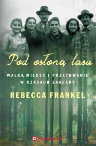 POD OSŁONĄ LASU. WALKA, MIŁOŚĆ I PRZETRWANIE...