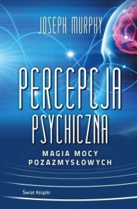 PERCEPCJA PSYCHICZNA: MAGIA MOCY POZAZMYSŁOWEJ TW