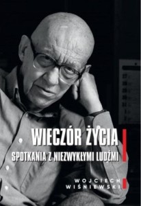 WIECZÓR ŻYCIA. SPOTKANIA Z NIEZWYKŁYMI LUDŹMI