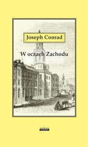 W OCZACH ZACHODU, JOSEPH CONRAD