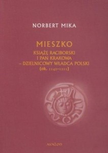 MIESZKO RACIBORSKI. KSIĄŻĘ RACIBORSKI I PAN...