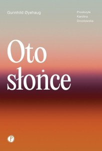 OTO SŁOŃCE, GUNNHILD OYEHAUG