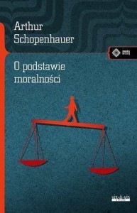 O PODSTAWIE MORALNOŚCI, ARTHUR SCHOPENHAUER
