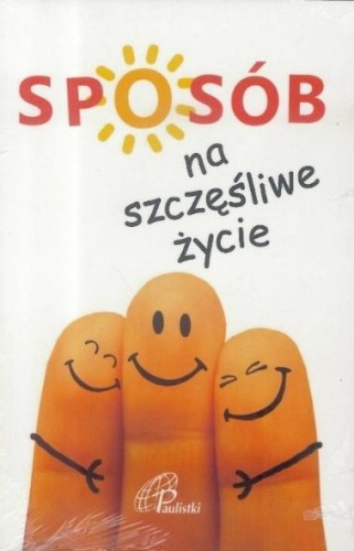 Sposób na szczęśliwe życie, praca zbiorowa