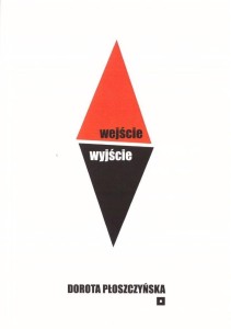 WEJŚCIE WYJŚCIE, DOROTA PŁOSZCZYŃSKA
