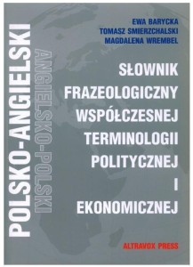 SŁOWNIK FRAZEOLOGICZNY ANG.-POL TERM. POLITYCZNE..