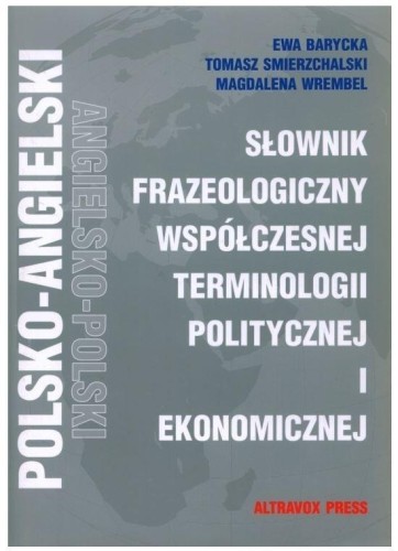 Słownik frazeologiczny ang.-pol term. polityczne..