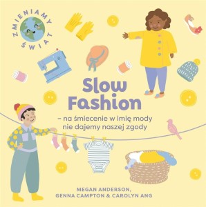 SLOW FASHION - NA ŚMIECENIE W IMIĘ MODY NIE...