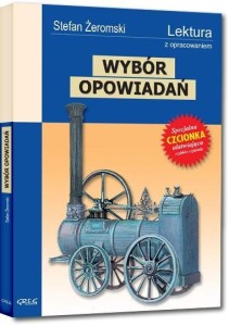 WYBÓR OPOWIADAŃ ŻEROMSKIEGO Z OPRAC. GREG