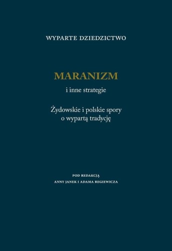 Wyparte dziedzictwo. Maranizm i inne strategie