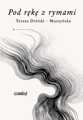 Pod rękę z rymami, Teresa Dróżdż-Muszyńska