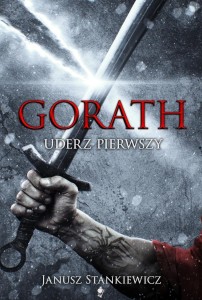 GORATH. UDERZ PIERWSZY, JANUSZ STANKIEWICZ