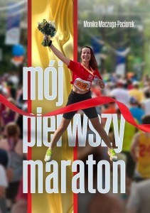 MÓJ PIERWSZY MARATON, MONIKA MACZUGA-PACIOREK