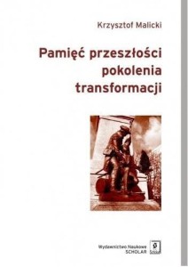 PAMIĘĆ PRZESZŁOŚCI POKOLENIA TRANSFORMACJI