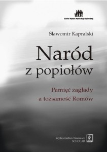 NARÓD Z POPIOŁÓW. PAMIĘĆ ZAGŁADY A TOŻSAMOŚĆ ROMÓW