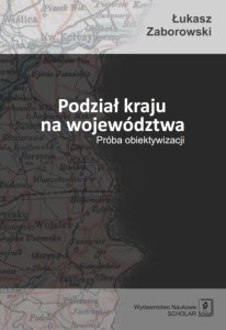 PODZIAŁ KRAJU NA WOJEWÓDZTWA. PRÓBA OBIEKTYWIZACJI