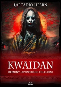 KWAIDAN. DEMONY JAPOŃSKIEGO FOLKLORU