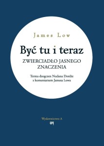BYĆ TU I TERAZ, JAMES LOW