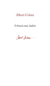 O BRACIA MOI, LUDZIE, ALBERT COHEN