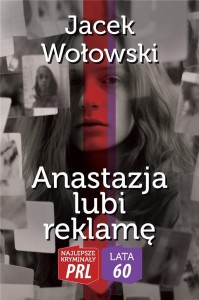 ANASTAZJA LUBI REKLAMĘ, JACEK WOŁOWSKI