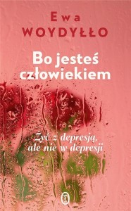 BO JESTEŚ CZŁOWIEKIEM. ŻYĆ Z DEPRESJĄ, ALE NIE...