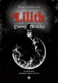 LILITH CZARNY KSIĘŻYC, PIOTR PIOTROWSKI