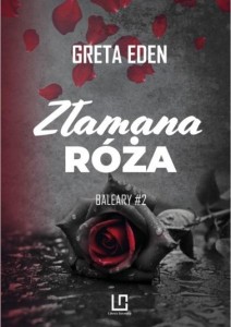 BALEARY T.2 ZŁAMANA RÓŻA, GRETA EDEN