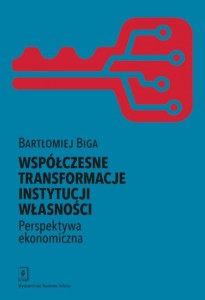 WSPÓŁCZESNE TRANSFORMACJE INSTYTUCJI WŁASNOŚCI