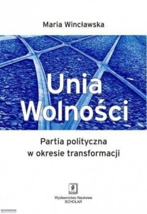 UNIA WOLNOŚCI. PARTIA POLITYCZNA W OKRESIE TRANSFO