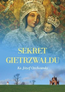 SEKRET GIETRZWAŁDU, KS. JÓZEF ORCHOWSKI