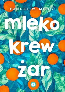 MLEKO KREW ŻAR, DANTIEL W. MONIZ