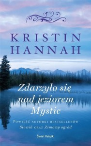ZDARZYŁO SIĘ NAD JEZIOREM MYSTIC, KRISTIN HANNAH