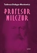 PROFESOR WILCZUR, TADEUSZ DOŁĘGA-MOSTOWICZ