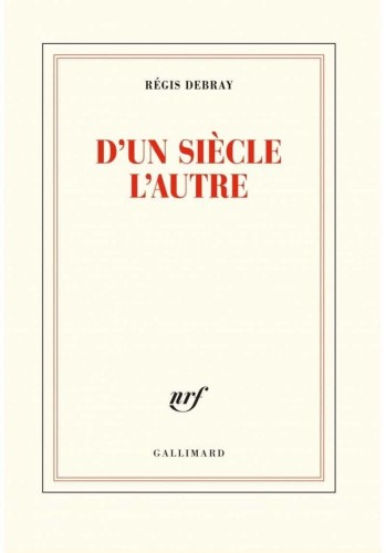 D'un siecle l'autre, Regis Debray