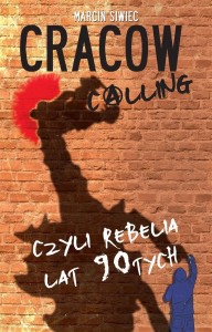 CRACOW CALLING CZYLI REBELIA LAT 90-TYCH