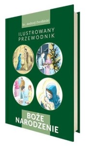 BOŻE NARODZENIE. ILUSTROWANY PRZEWODNIK