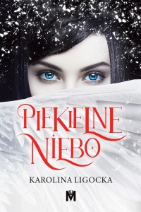 PIEKIELNE NIEBO, KAROLINA LIGOCKA